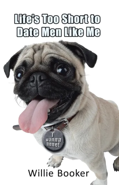 Life'S Too Short to Date Men Like Me