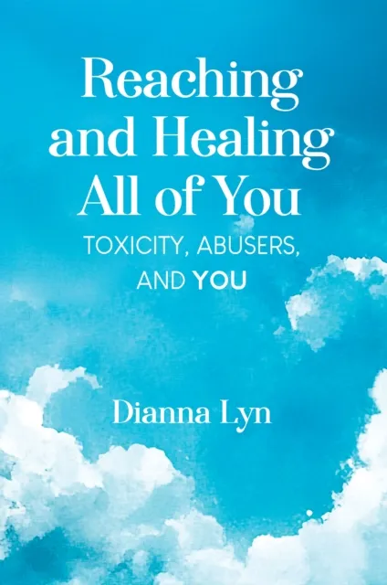 Reaching and Healing All of You: Toxicity, Abusers, and You
