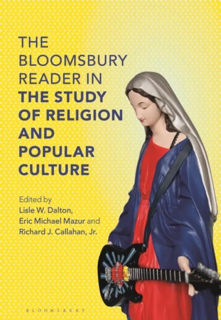 Bloomsbury Reader in the Study of Religion and Popular Culture