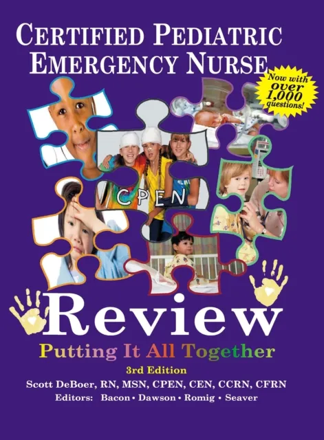 Certified Pediatric Emergency Nurse Review: Putting It All Together