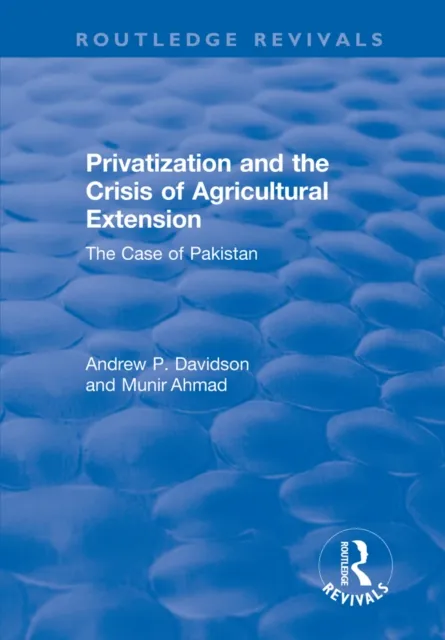 Privatization and the Crisis of Agricultural Extension: The Case of Pakistan