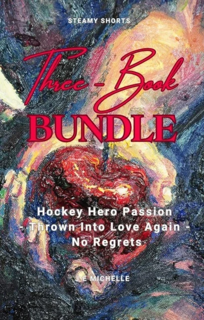 Three-Book Bundle Hockey Hero Passion - Thrown Into Love Again - No Regrets