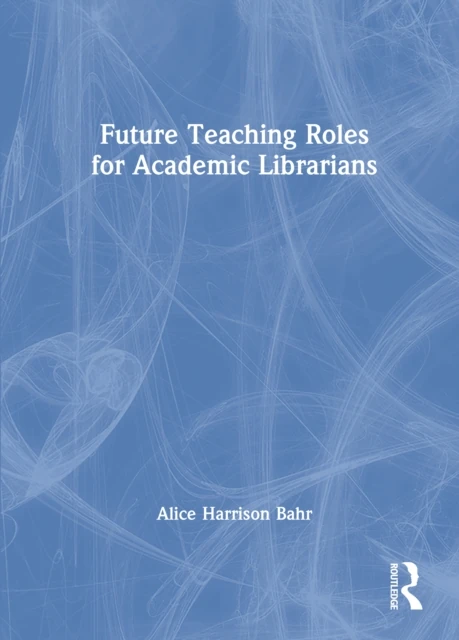 Future Teaching Roles for Academic Librarians