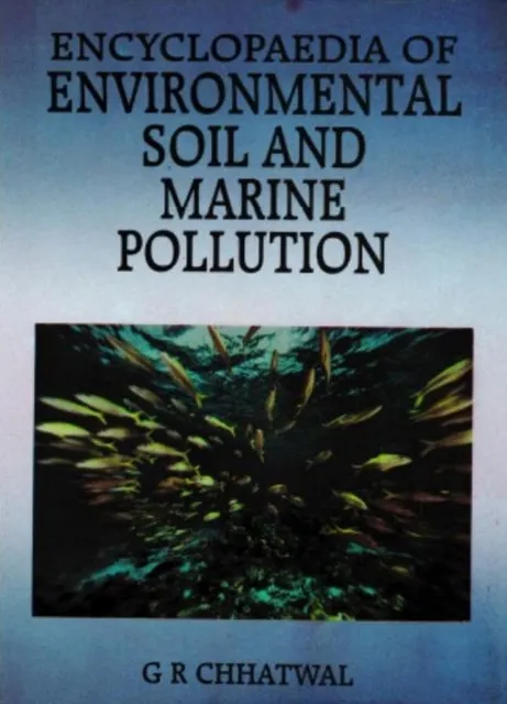 Encyclopaedia of Environmental Soil and Marine Pollution