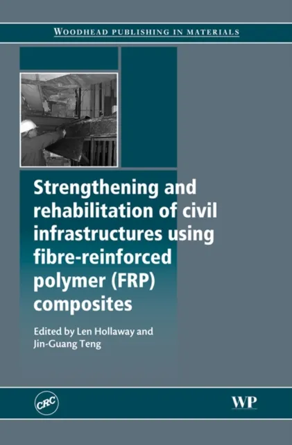 Strengthening and Rehabilitation of Civil Infrastructures Using Fibre-Reinforced Polymer (FRP) Composites