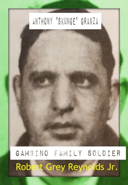 Anthony "Skunge" Granza Gambino Family Soldier