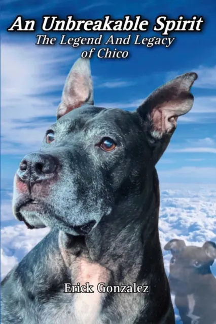 Unbreakable Spirit: The Legend And Legacy Of Chico