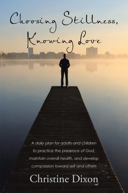 Choosing Stillness, Knowing Love