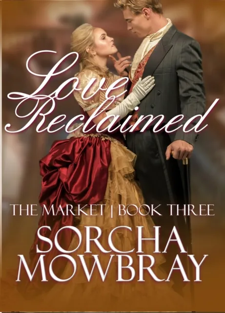 Love Reclaimed: A Steamy Second Chance Victorian Era Romance
