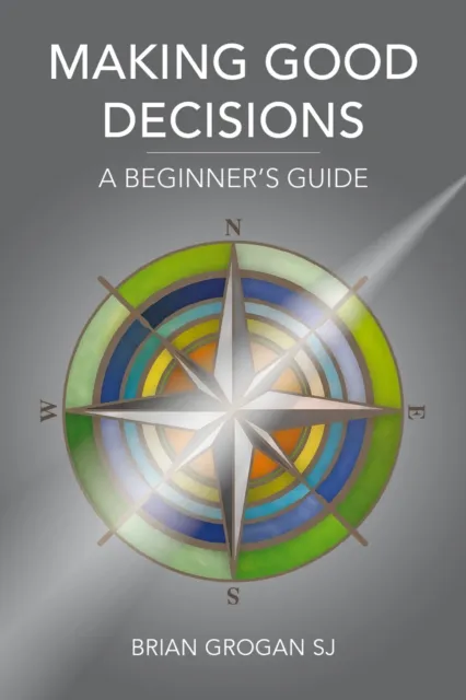 Making Good Decisions : A Beginner's Guide