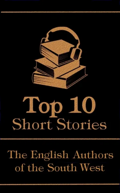 Top 10 Short Stories - The English Authors of the South-West