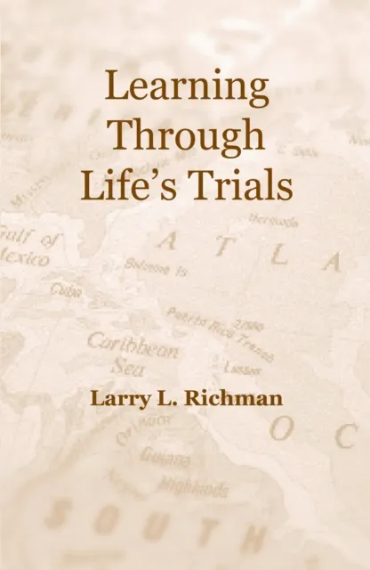 Learning Through Life's Trials by Larry Richman