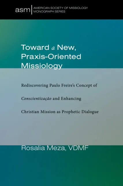 Toward a New, Praxis-Oriented Missiology
