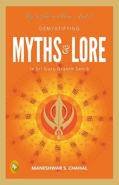 Demystifying MYTHS & LORE In Sri Guru Granth Sahib