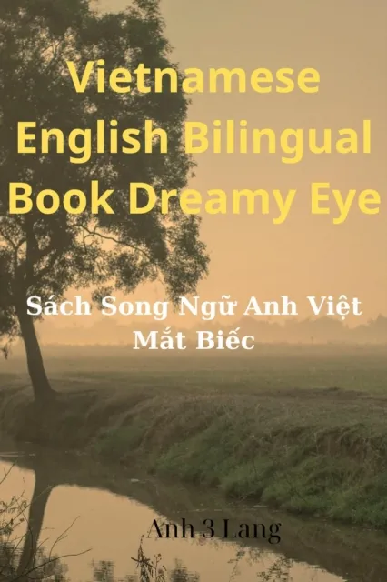 Vietnamese English Bilingual Book Dreamy Eye: Sach Song Ngu Anh Viet Mat Biec
