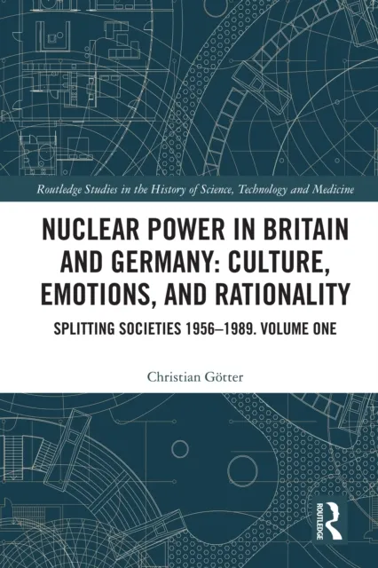 Nuclear Power in Britain and Germany: Culture, Emotions, and Rationality