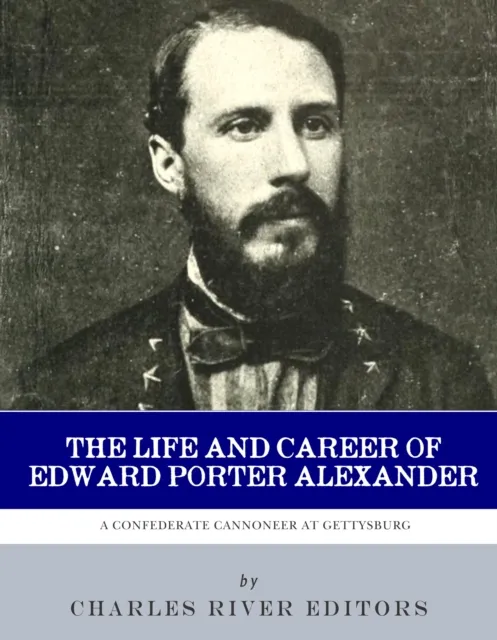 Life and Career of Edward Porter Alexander