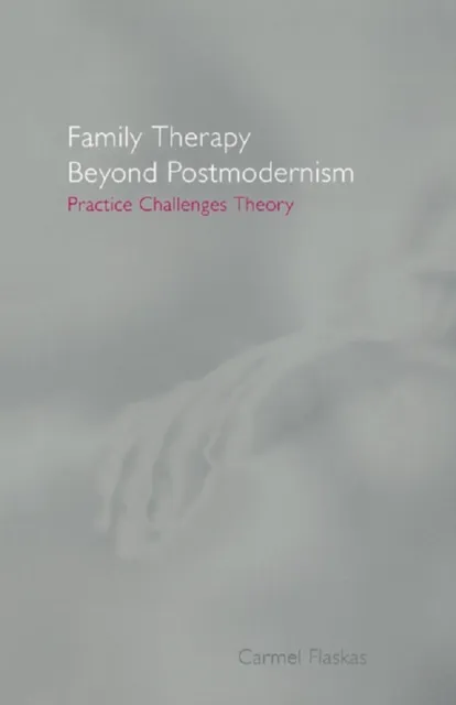 Family Therapy Beyond Postmodernism