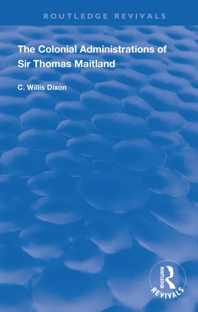Colonial Administrations of Sir Thomas Maitland