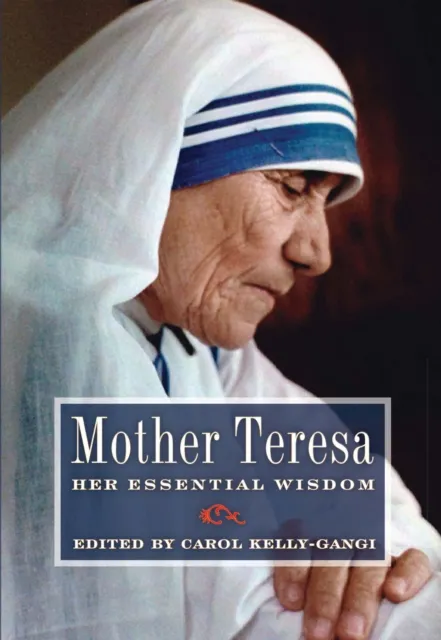 Mother Teresa: Her Essential Wisdom