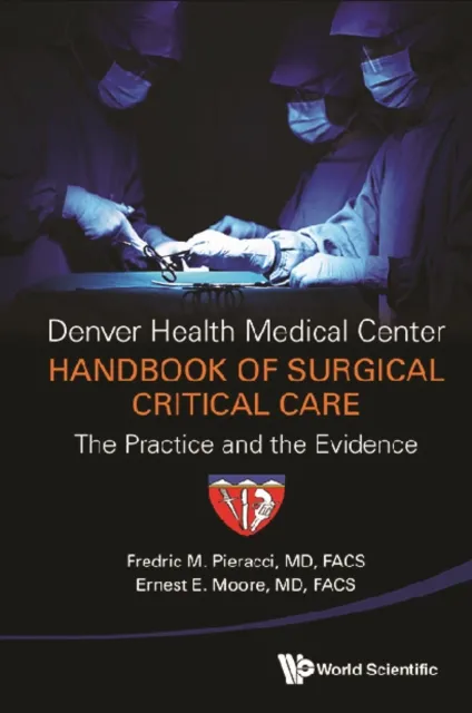 Denver Health Medical Center Handbook Of Surgical Critical Care: The Practice And The Evidence