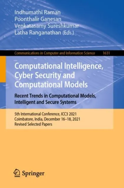 Computational Intelligence, Cyber Security and Computational Models. Recent Trends in Computational Models, Intelligent and Secure Systems