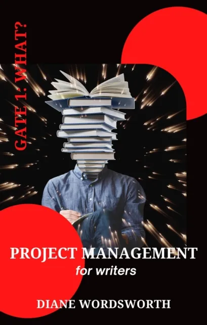 Project Management for Writers: Gate 1 - What?