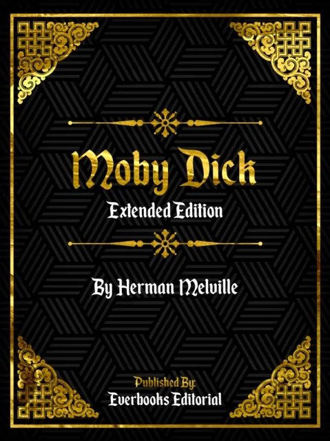 Moby Dick (Extended Edition) - By Herman Melville