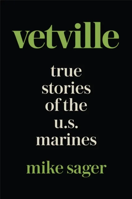 Vetville: True Stories of the U.S. Marines at War and at Home
