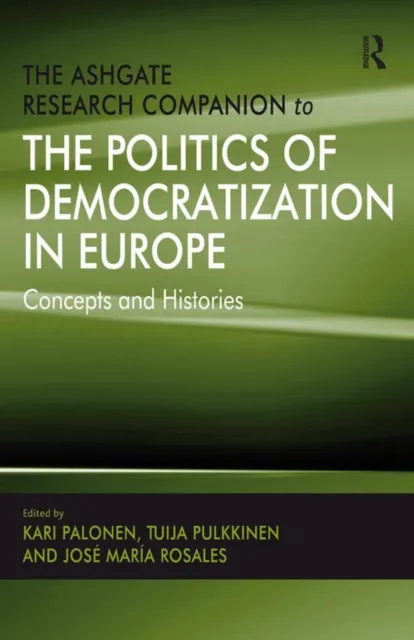 Ashgate Research Companion to the Politics of Democratization in Europe