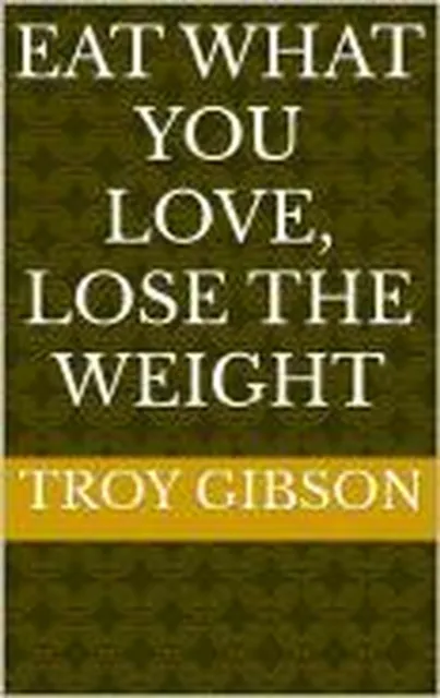 Eat What You Love, Lose the Weight