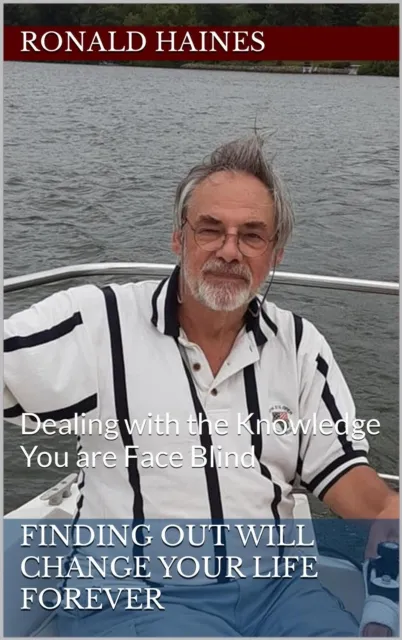 Finding Out Will Change Your Life Forever:  Dealing with the Knowledge You are Face Blind