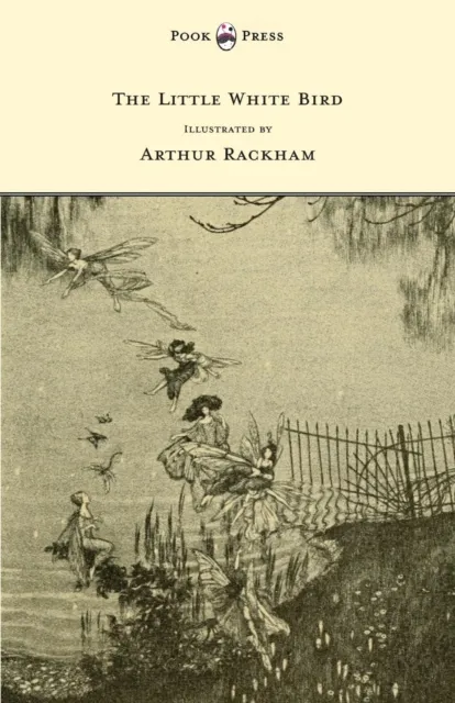 Little White Bird - Illustrated by Arthur Rackham
