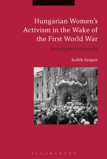Hungarian Women s Activism in the Wake of the First World War