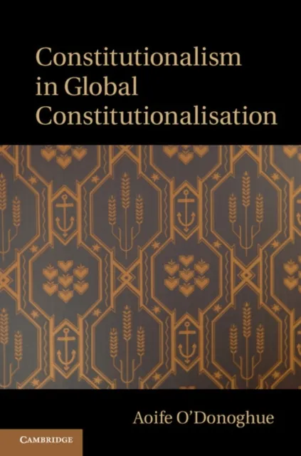 Constitutionalism in Global Constitutionalisation