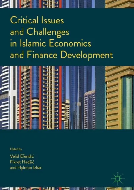 Critical Issues and Challenges in Islamic Economics and Finance Development