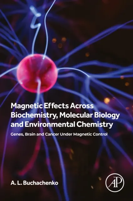 Magnetic Effects Across Biochemistry, Molecular Biology and Environmental Chemistry
