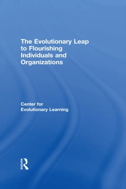 Evolutionary Leap to Flourishing Individuals and Organizations