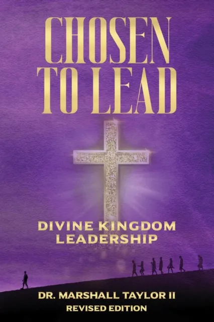 Chosen to Lead: Divine Kingdom Leadership