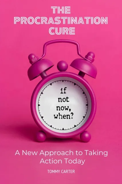 Procrastination Cure: A New Approach to Taking Action Today