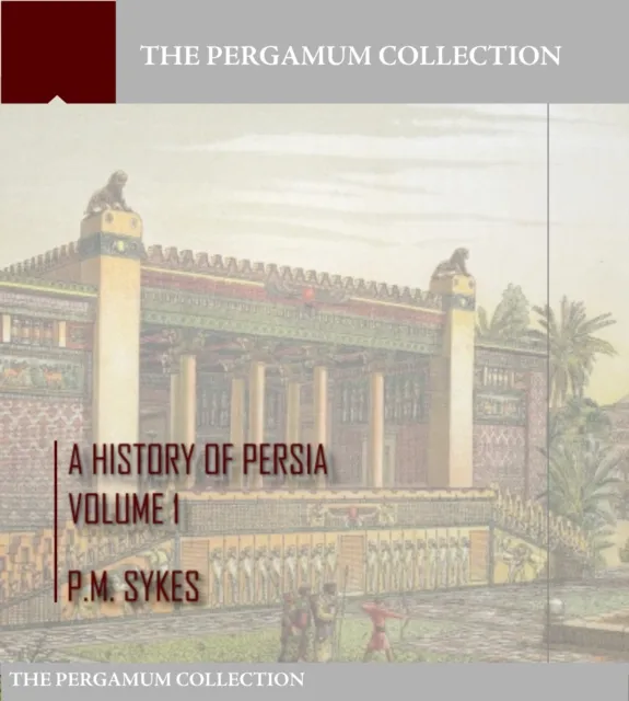 History of Persia Volume 1