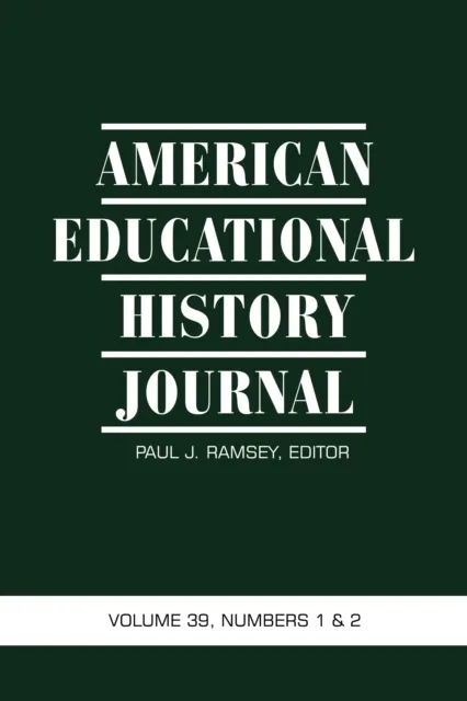 American Educational History Journal Vol 39 Issue 1 & 2
