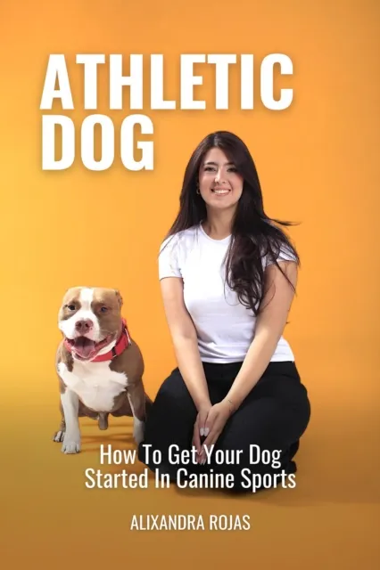 Athletic Dog How To Get Your Dog Started In Canine Sports