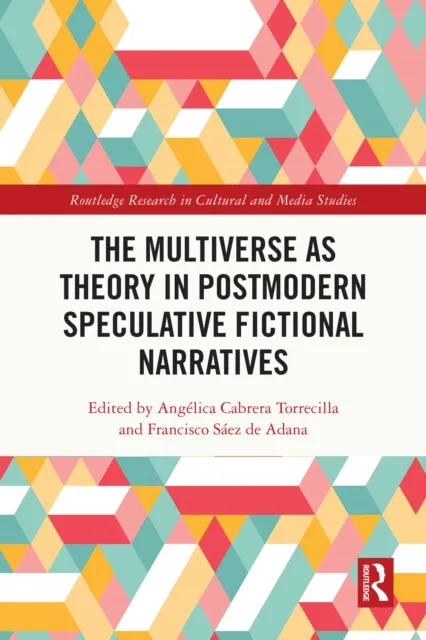 Multiverse as Theory in Postmodern Speculative Fictional Narratives