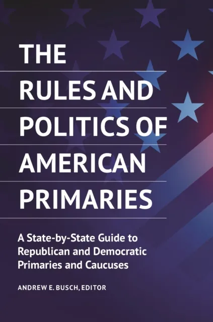 Rules and Politics of American Primaries