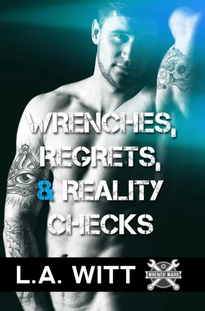 Wrenches, Regrets, & Reality Checks