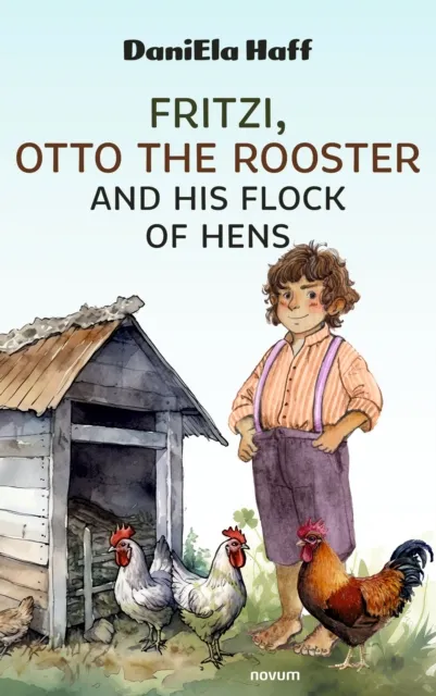 Fritzi, Otto the Rooster and His Flock of Hens