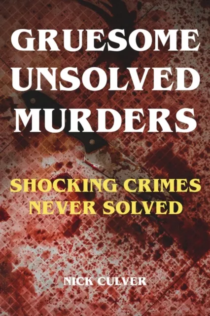 Gruesome Unsolved Murders - Shocking Crimes Never Solved
