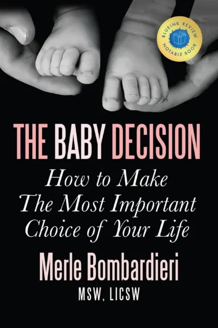 Baby Decision: How to Make The Most Important Choice of Your Life