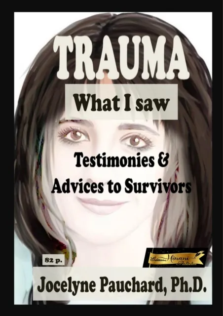 Trauma. What I saw. Testimonies & Advices to Survivors